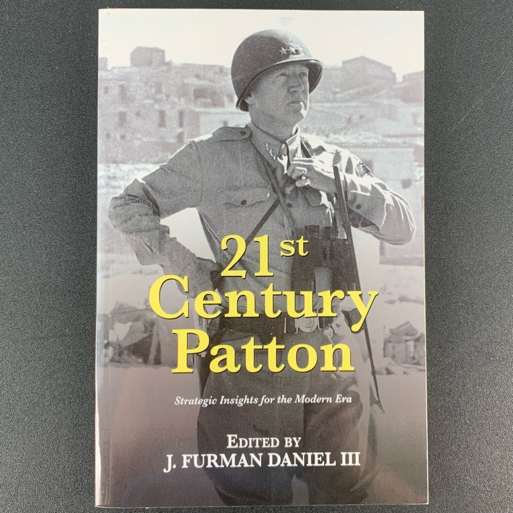 21st Century Patton edited by J. Furman Daniel III. 2016.